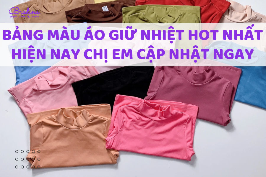 Bảng màu áo giữ nhiệt hot nhất hiện nay chị em cập nhật ngay