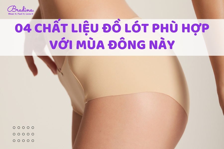 04 chất liệu đồ lót phù hợp với mùa đông này