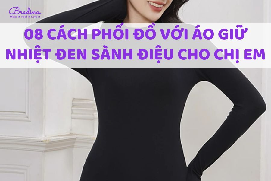 08 cách phối đồ với áo giữ nhiệt đen sành điệu cho chị em