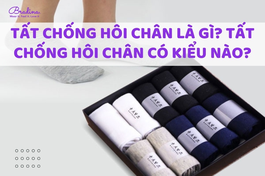 Tất chống hôi chân là gì? Tất chống hôi chân có những loại nào?