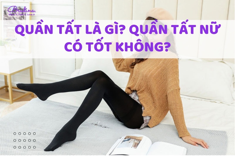 Quần tất là gì? Quần tất nữ có tốt không?