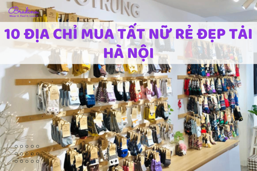 10 Địa chỉ mua tất nữ rẻ đẹp tại Hà Nội