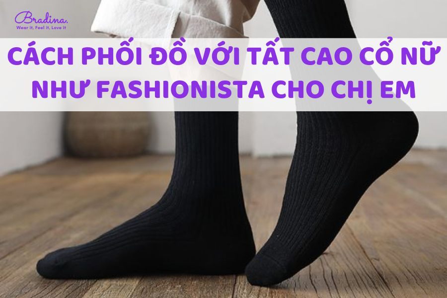 Cách phối đồ với tất cao cổ nữ như fashionista cho chị em