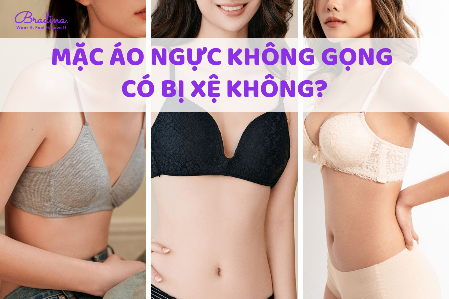 Mặc áo ngực không gọng có bị xệ không?