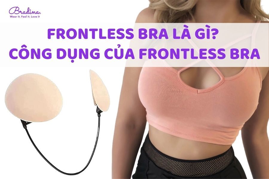 Frontless bra là gì? Công dụng tuyệt vời của frontless bra