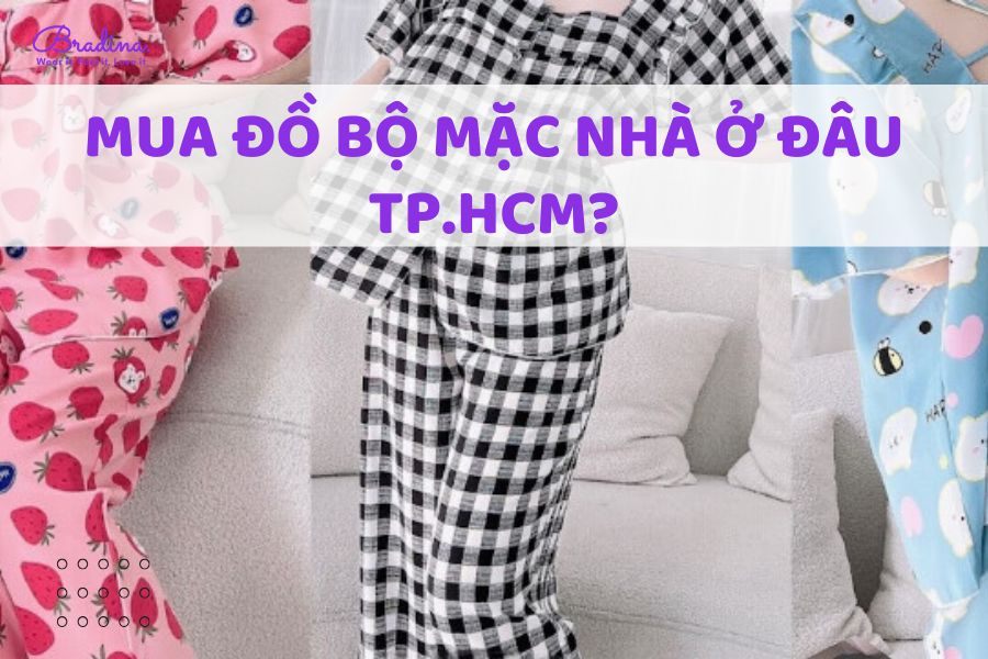 Mua đồ bộ mặc nhà ở đâu TP.HCM?