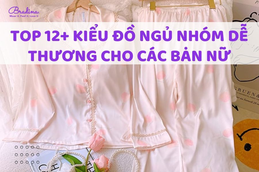 Top 12+ kiểu đồ ngủ nhóm dễ thương cho các bạn nữ