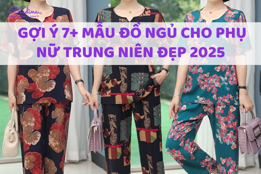 Gợi ý 7+ mẫu đồ bộ cho mẹ, đồ ngủ cho phụ nữ trung niên đẹp 2025