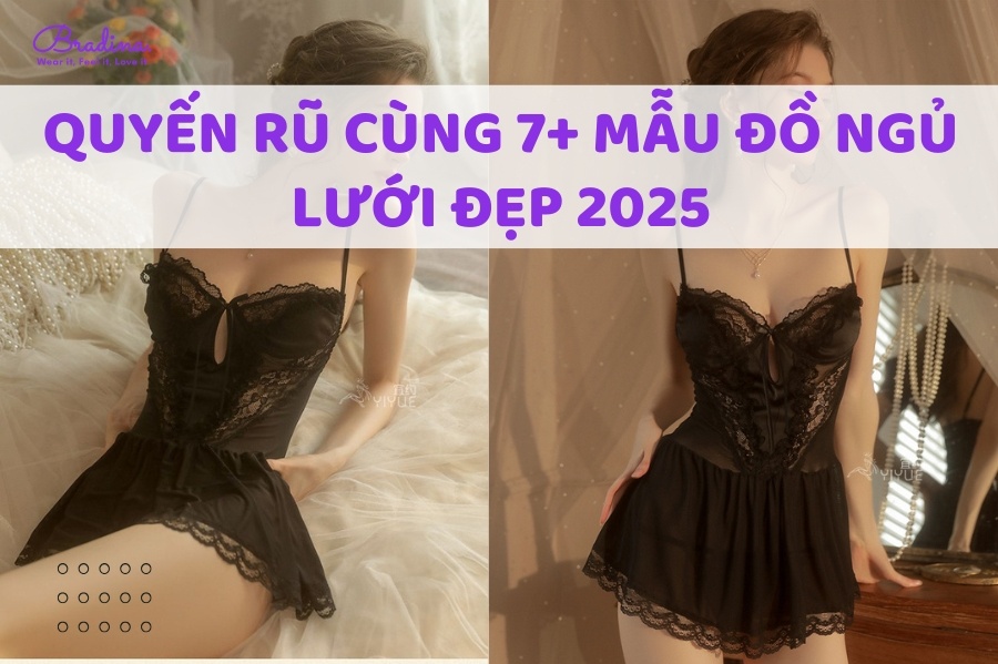 Quyến rũ cùng 7+ mẫu đồ ngủ lưới đẹp 2025