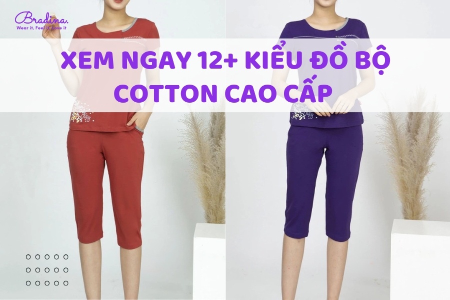 Xem ngay 12+ kiểu đồ bộ cotton cao cấp được ưa chuộng