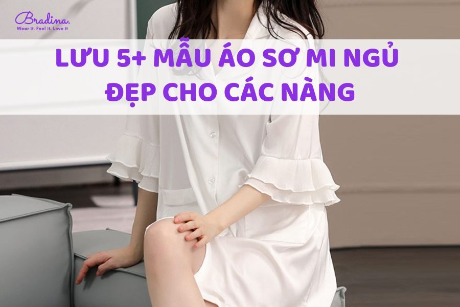 Lưu 5+ mẫu áo sơ mi ngủ đẹp cho các nàng