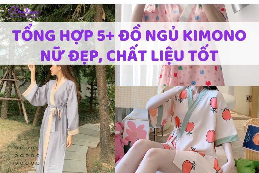 Tổng hợp 5+ đồ ngủ kimono nữ đẹp, chất liệu tốt