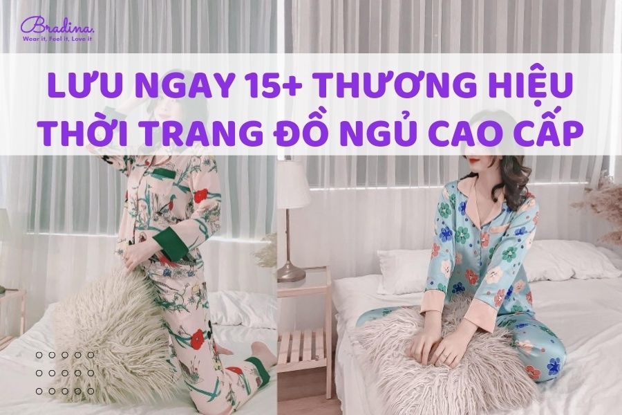 Lưu ngay 15+ thương hiệu thời trang đồ ngủ cao cấp