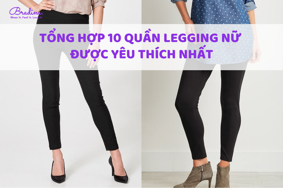 Tổng hợp 10 quần legging nữ được yêu thích nhất