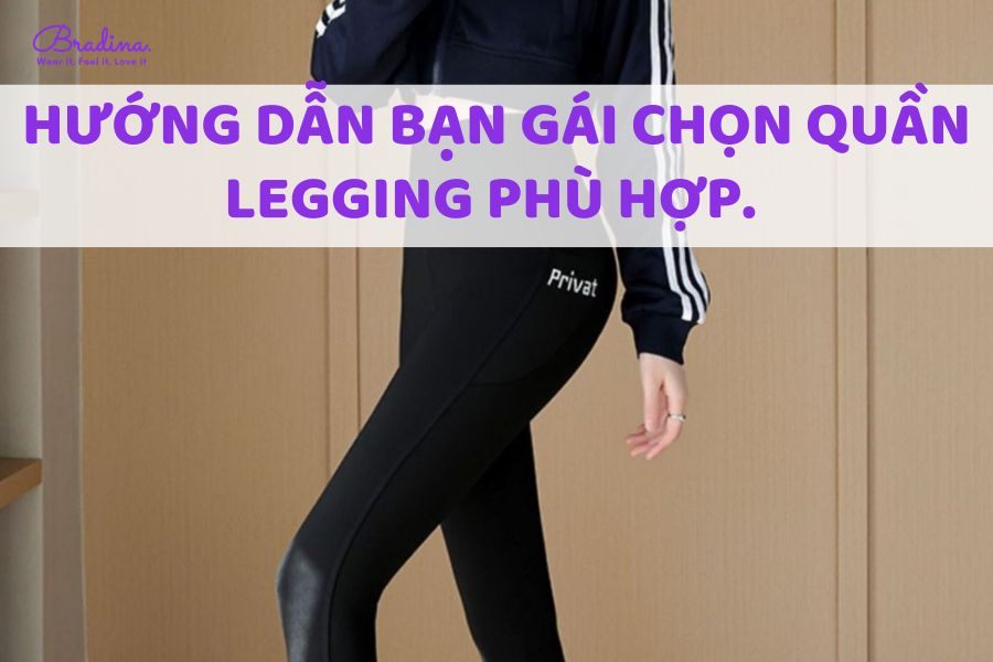Hướng dẫn bạn gái chọn quần legging phù hợp.
