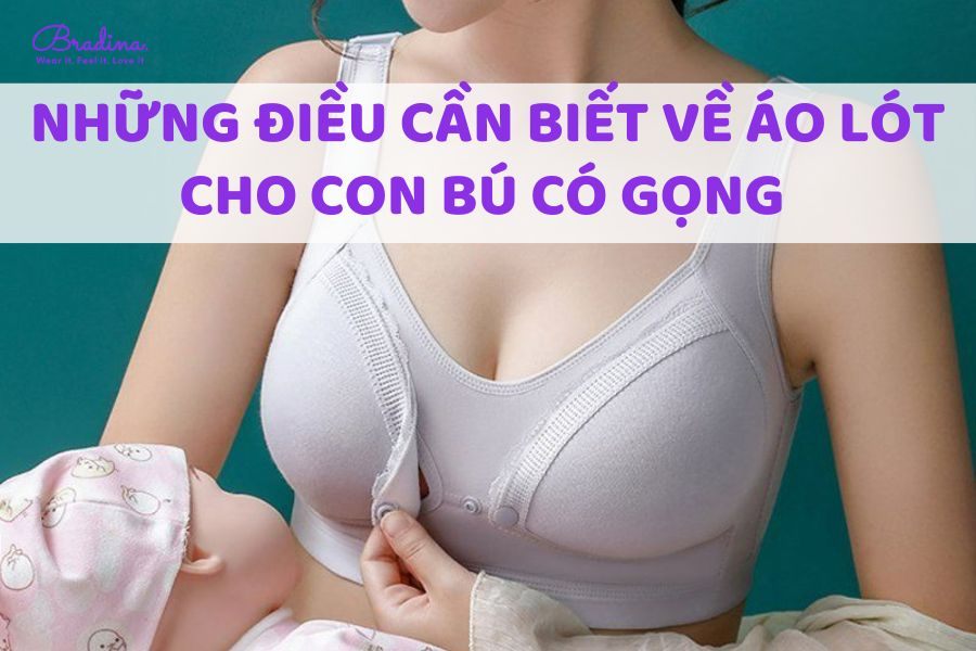 Những điều cần biết về áo lót cho con bú có gọng