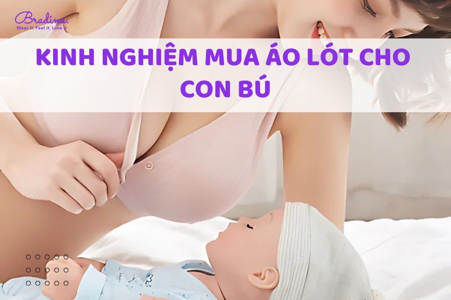 Kinh nghiệm mua áo lót cho con bú: Bí quyết bảo vệ vòng 1 sau sinh