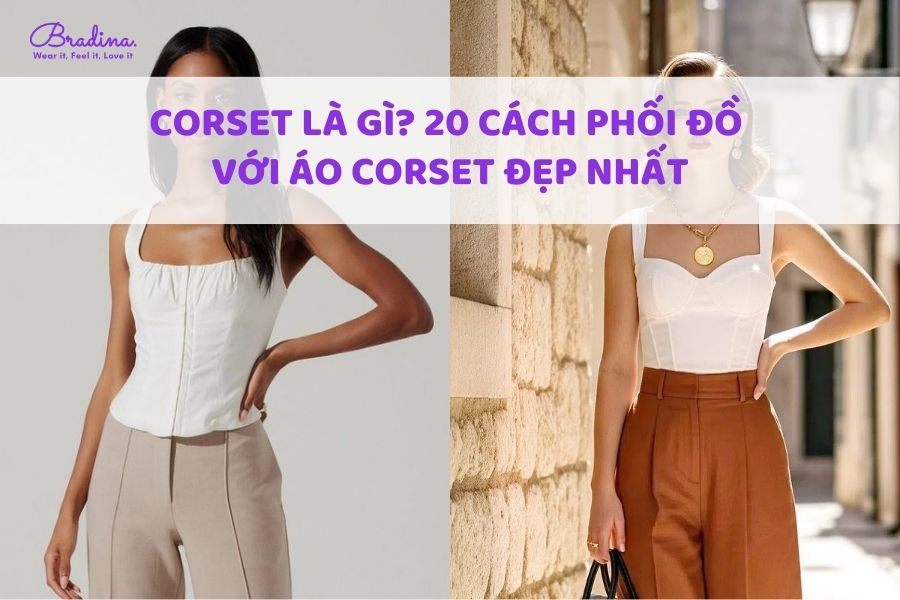 Corset là gì? 20 Cách phối đồ với áo corset đẹp nhất