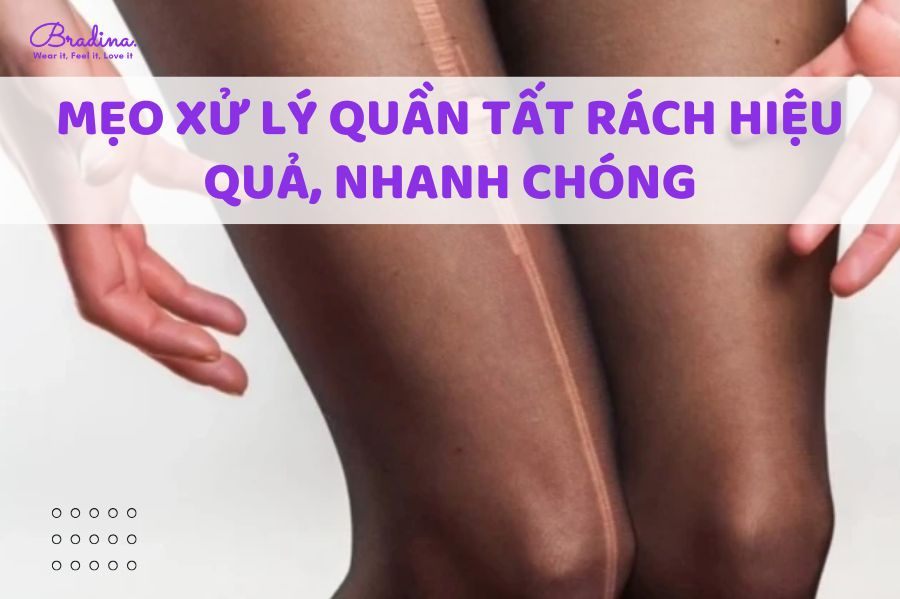 Mẹo xử lý quần tất rách hiệu quả và nhanh chóng