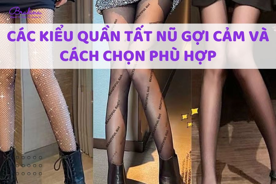 Các kiểu quần tất nữ gợi cảm và cách chọn phù hợp