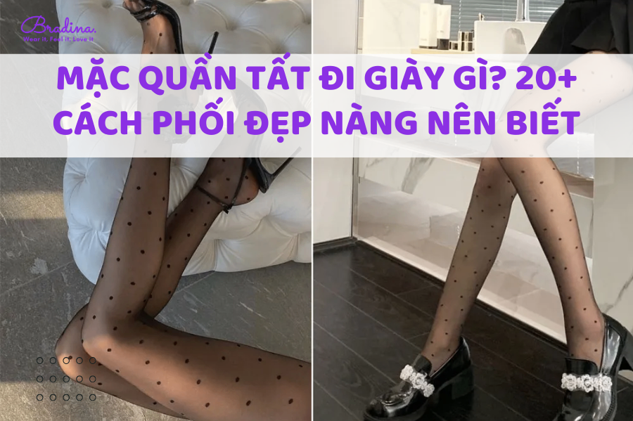 Mặc quần tất đi giày gì? 20+ cách phối đẹp nàng nên biết