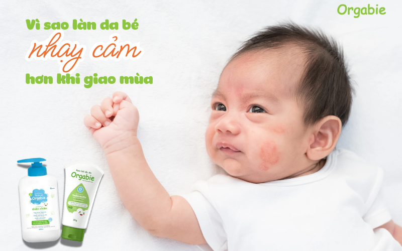 Vì sao làn da bé nhạy cảm hơn khi trời chuyển mùa? Giải pháp bảo vệ làn da bé