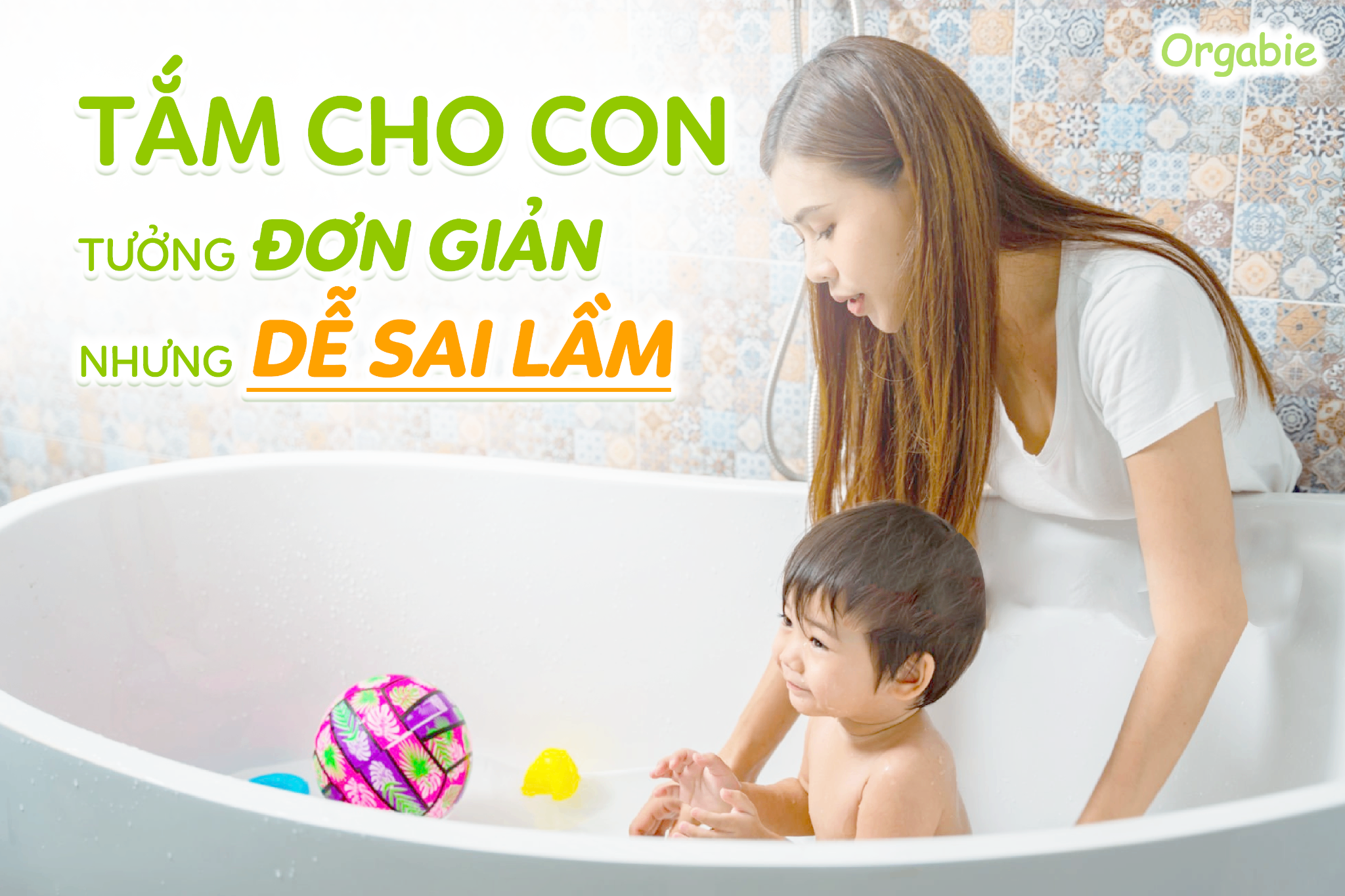 6 sai lầm khi tắm cho trẻ khiến da bé tổn thương nghiêm trọng