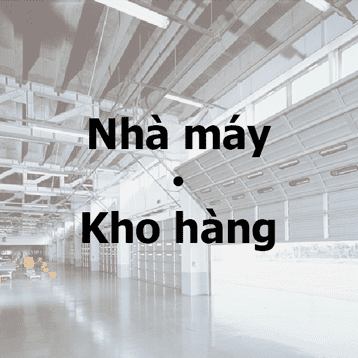 NHÀ MÁY - KHO HÀNG