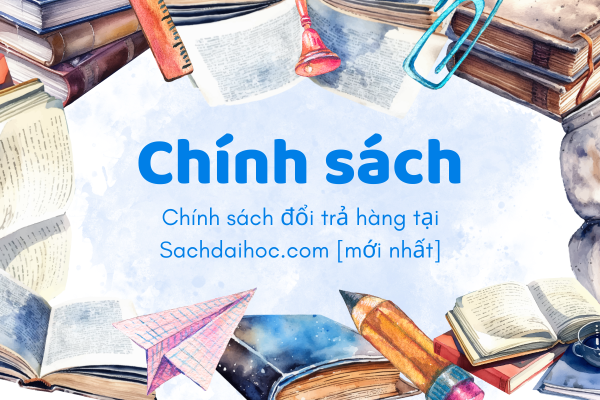 Chính sách đổi trả hàng tại Sachdaihoc.com [Mới nhất]