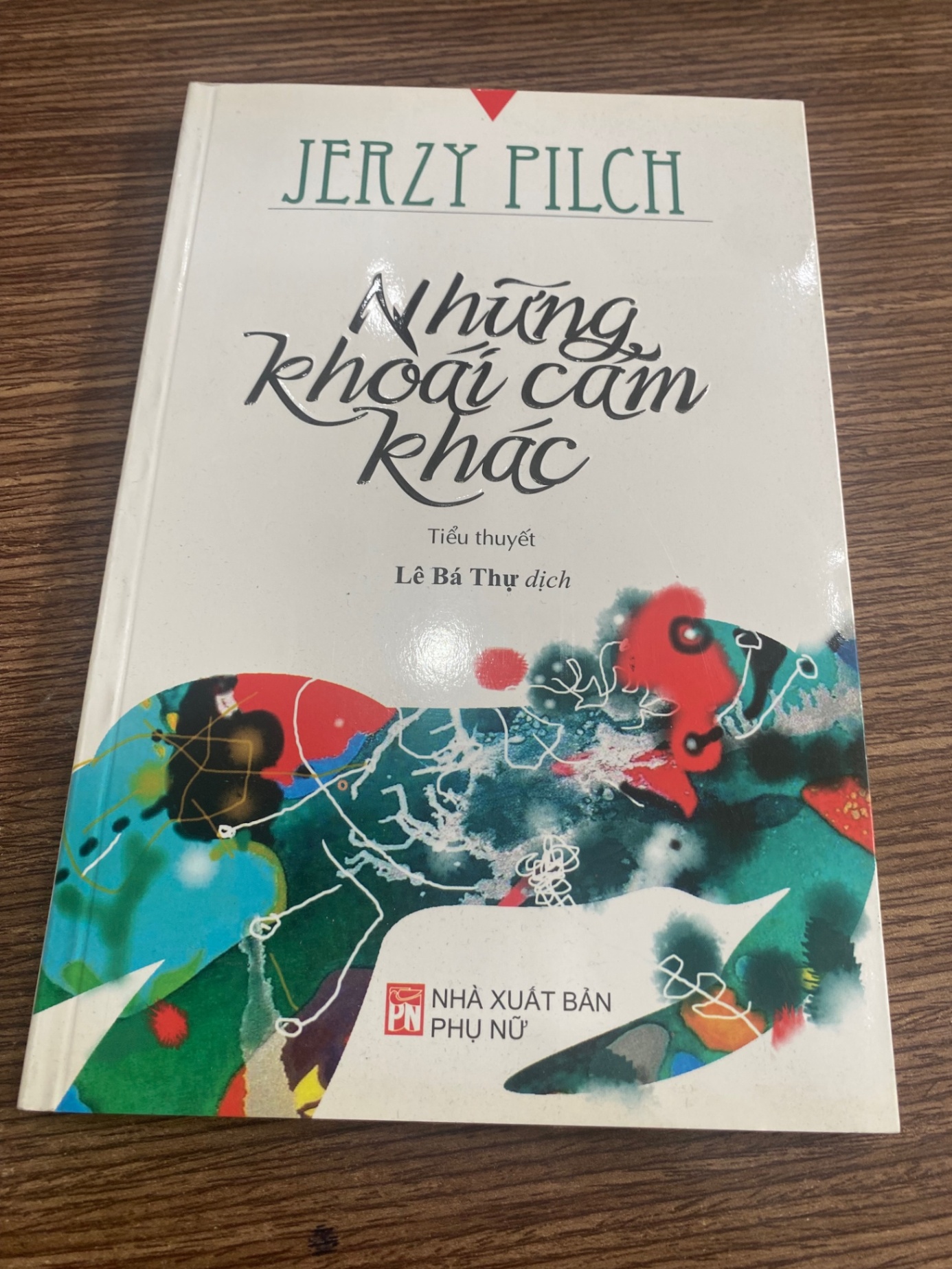 Những Khoái Cảm Khác-Tác giả Jerzy Pilch ,Lê Bá Thự dịch- Tiểu thuyết- Sách lưu kho chưa qua sử dụng mới 95% 660 Tiểu thuyết (SL có thể đặt: 5 Quyển) - SÁCH ĐẠI HỌC