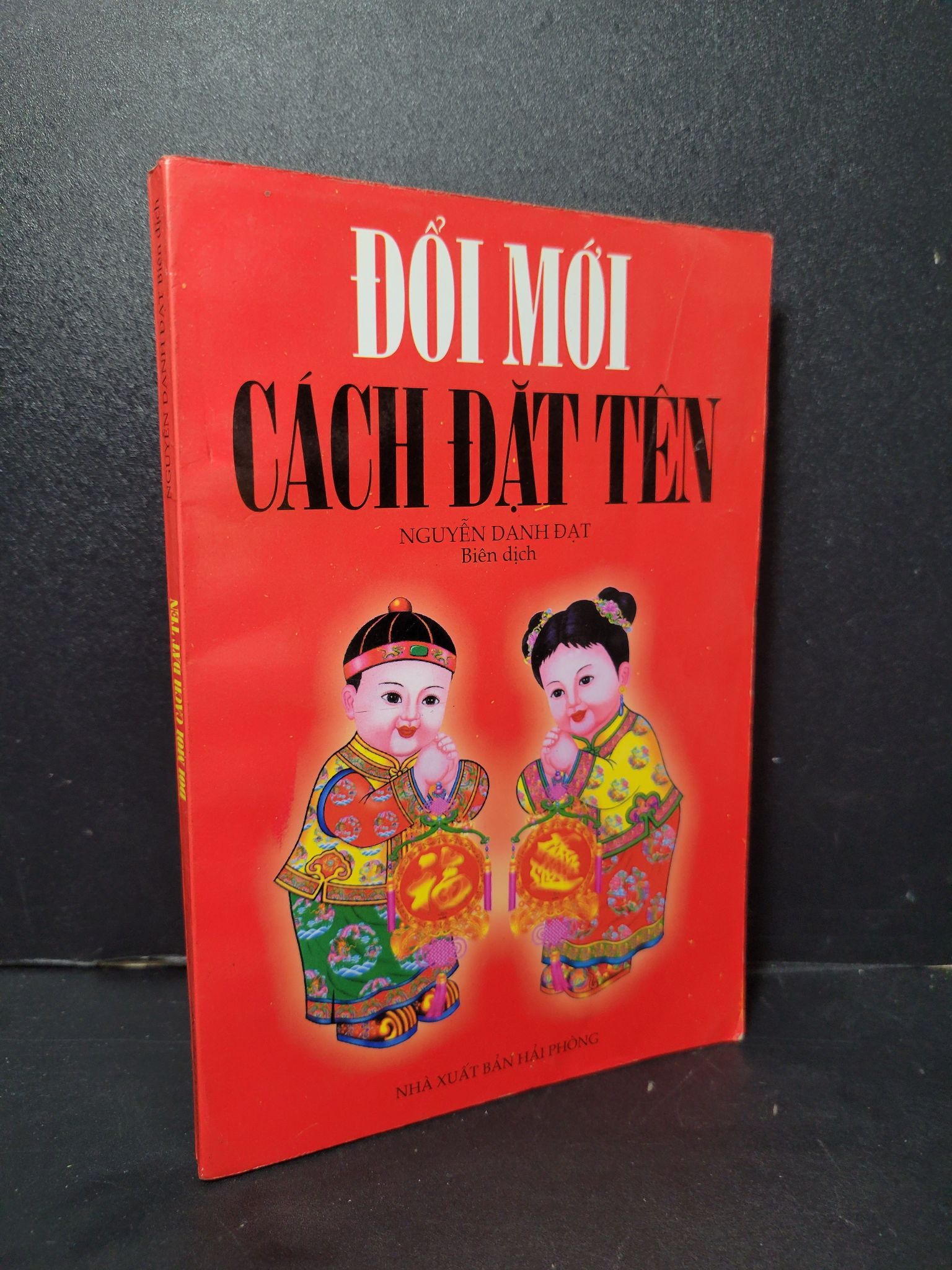 Đổi mới cách đặt tên mới 80% bẩn bìa, ố, mọt nhẹ 2003 Nguyễn Danh Đạt 2205 Sách phong thủy, kinh dịch (SL có thể đặt: 1 Cuốn) - SÁCH ĐẠI HỌC