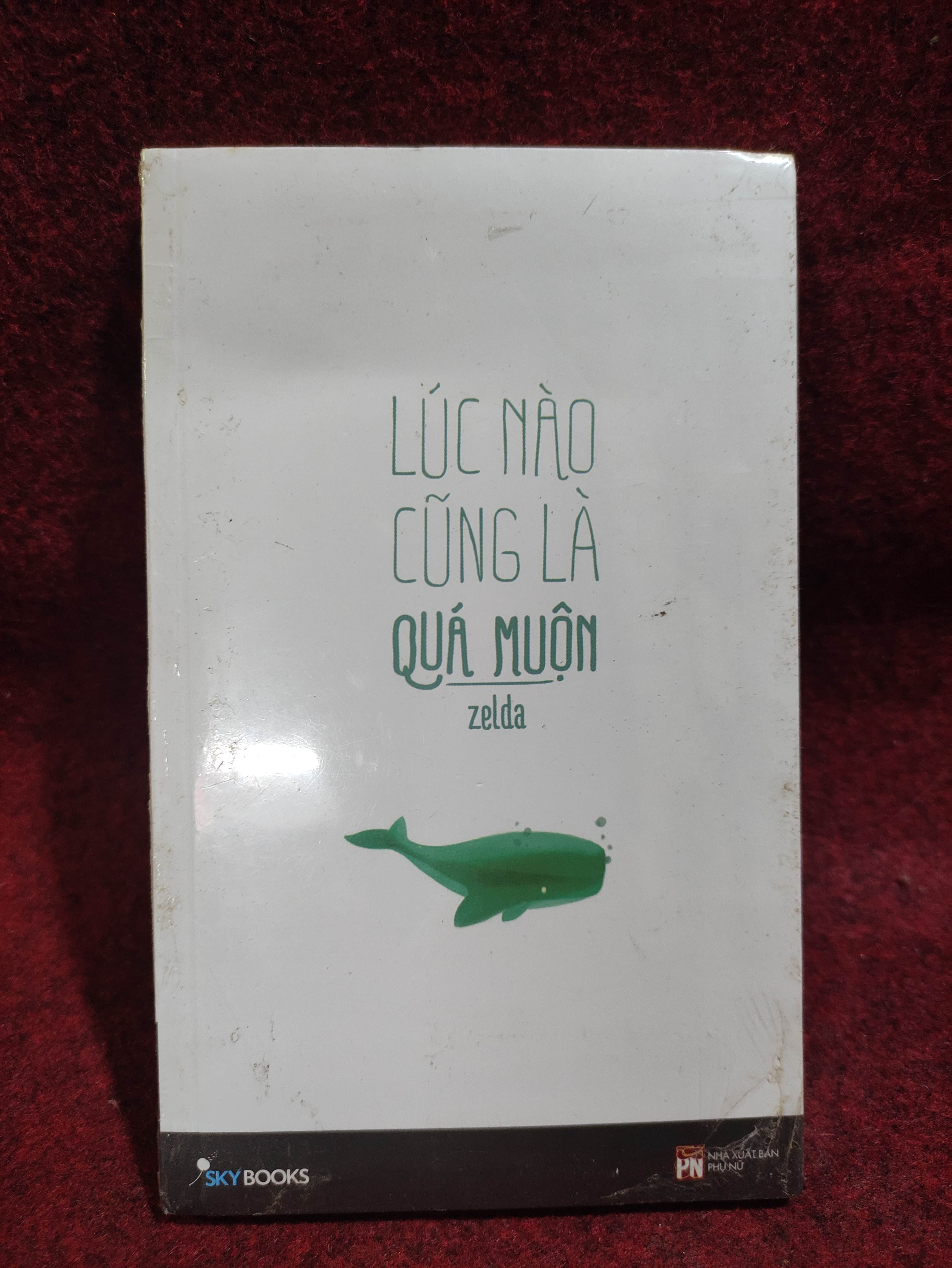 Lúc nào cũng là quá muộn mới 100% (SL có thể đặt: 1 Cuốn) - SÁCH ĐẠI HỌC