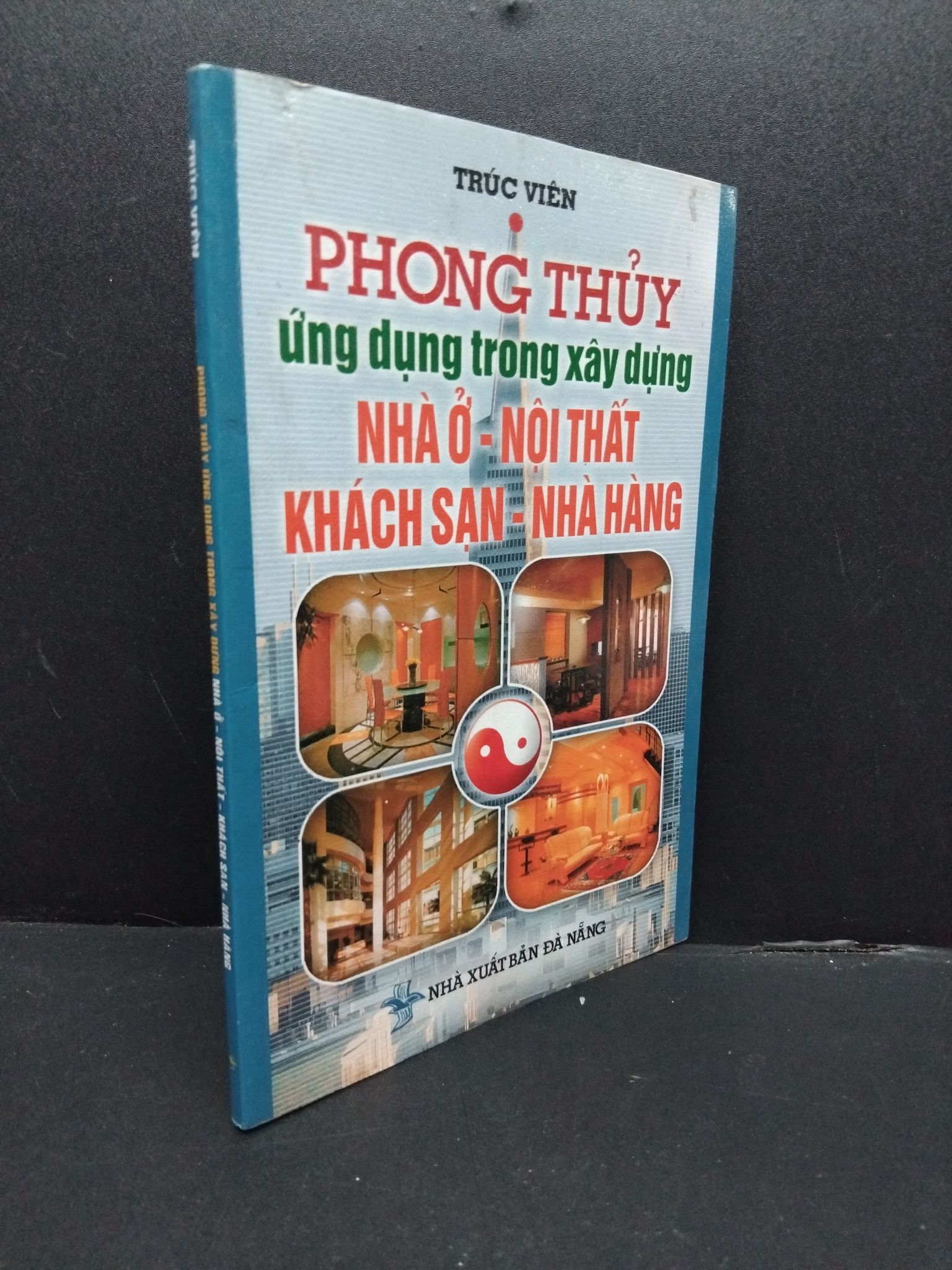 Phong thủy ứng dụng trong xây dựng nhà ở - nội thất - khách sạn - nhà hàng mới 80% ố gấp trang 2008 2207 Trúc Quyên Sách phong thủy, kinh dịch (SL có thể đặt: 1 Cuốn) - SÁCH ĐẠI HỌC