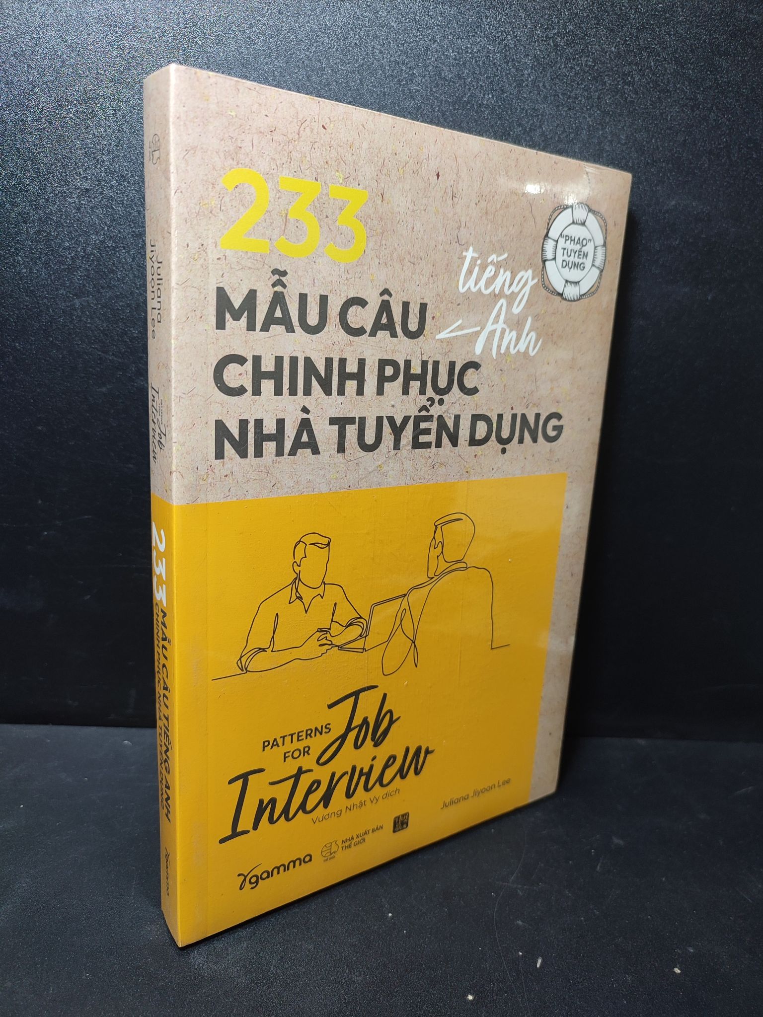 Phao tuyển dụng: 233 mẫu câu tiếng anh chinh phục nhà tuyển dụng Juliana Jiyoon Lee mới 100% 2301 kỹ năng, tiếng anh Tiếng Anh (SL có thể đặt: 1 Cuốn) - SÁCH ĐẠI HỌC