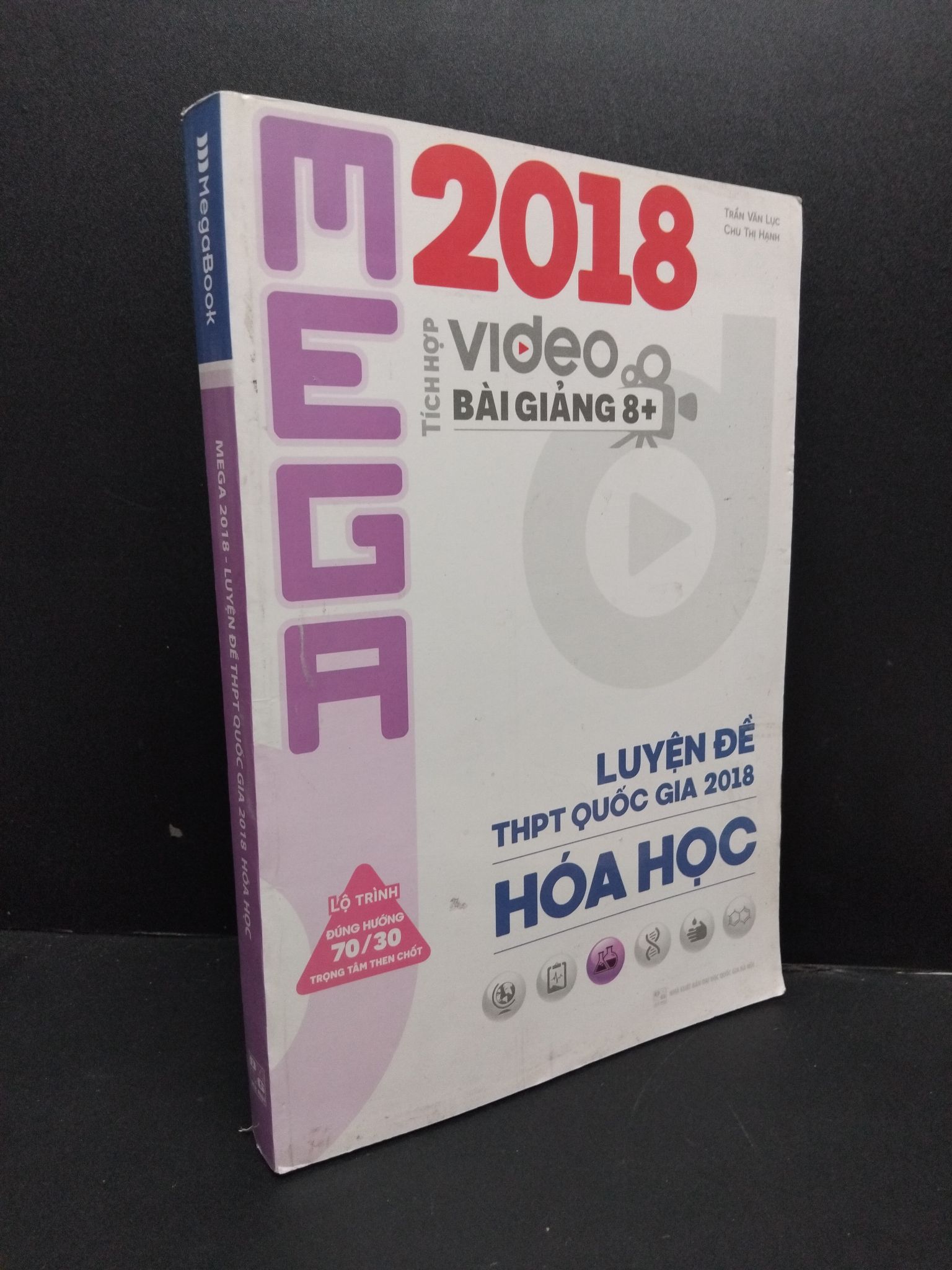 Mega 2018 - Luyện đề THPT quốc gia 2018 Hóa học 2018, mới 80% 1406 Trần Văn Lục - Chu Thị Hạnh Sách luyện thi đại học, cao đẳng (SL có thể đặt: 1 Cuốn) - SÁCH ĐẠI HỌC