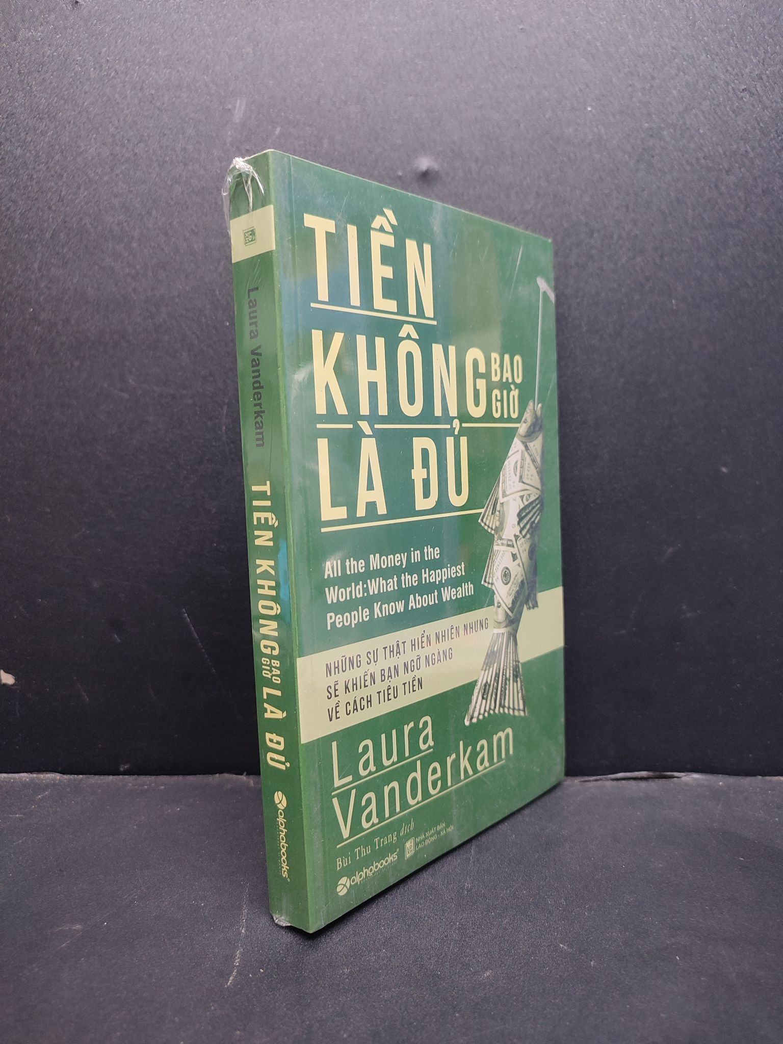 Tiền Không Bao Giờ Là Đủ mới 100% 1906 Laura Vanderkam (SL có thể đặt: 1 Cuốn) - SÁCH ĐẠI HỌC