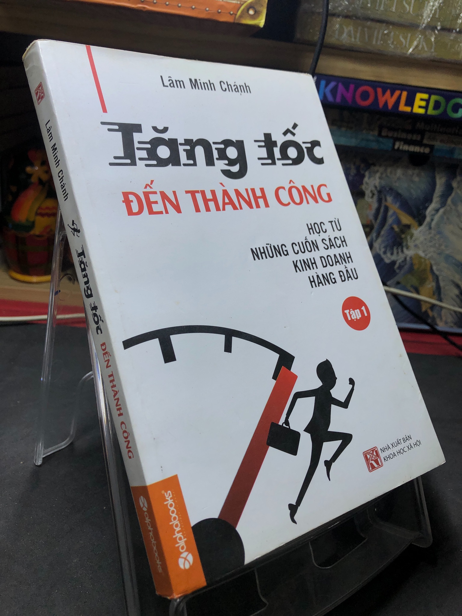 Tăng tốc đến thành công tập 1 2015 mới 70% ố bẩn nhẹ Lâm Minh Chánh 2006 Sách tư duy, kỹ năng sống (SL có thể đặt: 1 Cuốn) - SÁCH ĐẠI HỌC