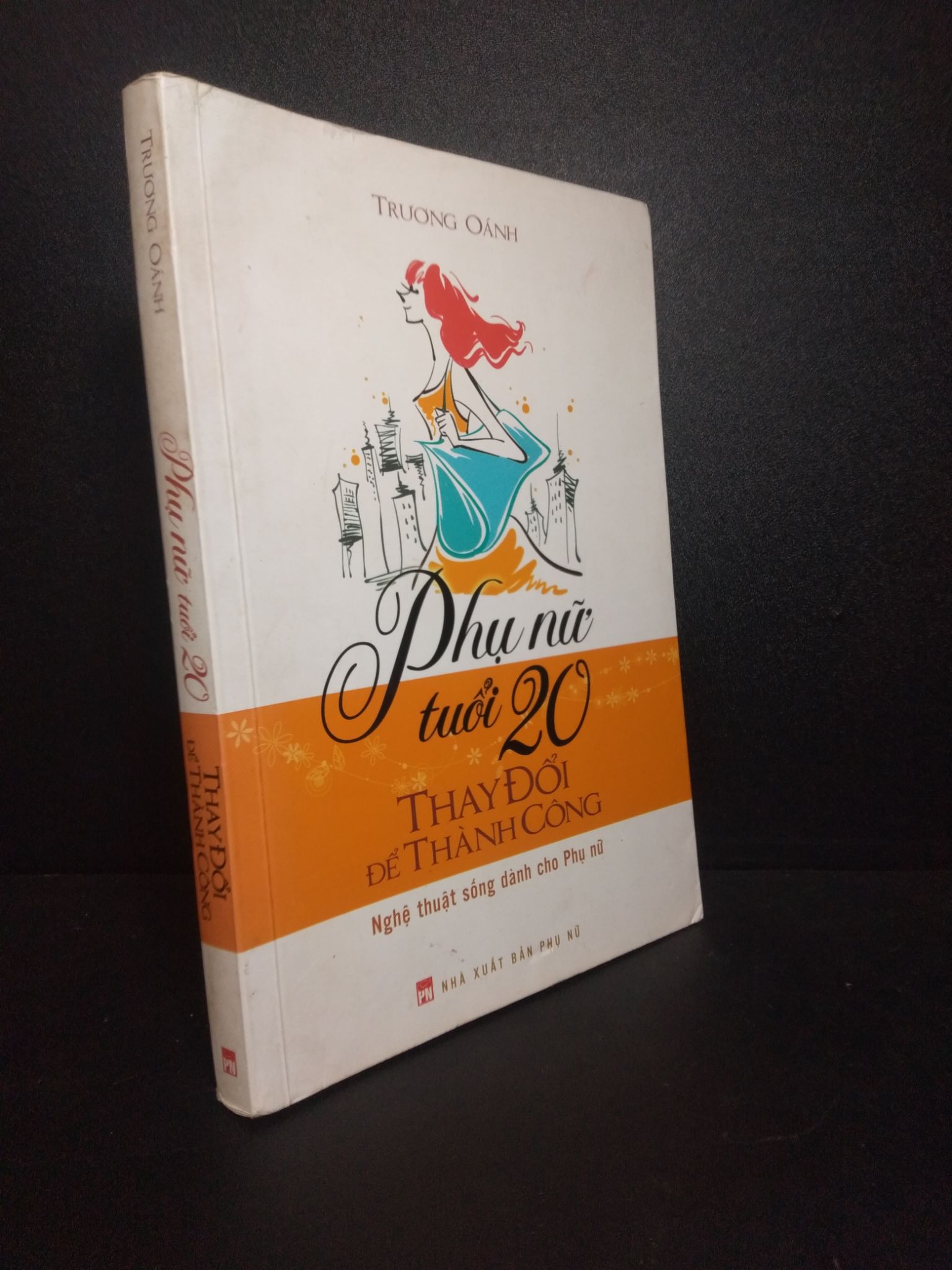 Phụ nữ tuổi 20 thấy đổi để thành công Trương Oánh 2015 mới 70% ố vàng, bẩn bìa 0710 Sách tư duy, kỹ năng sống (SL có thể đặt: 1 Cuốn) - SÁCH ĐẠI HỌC
