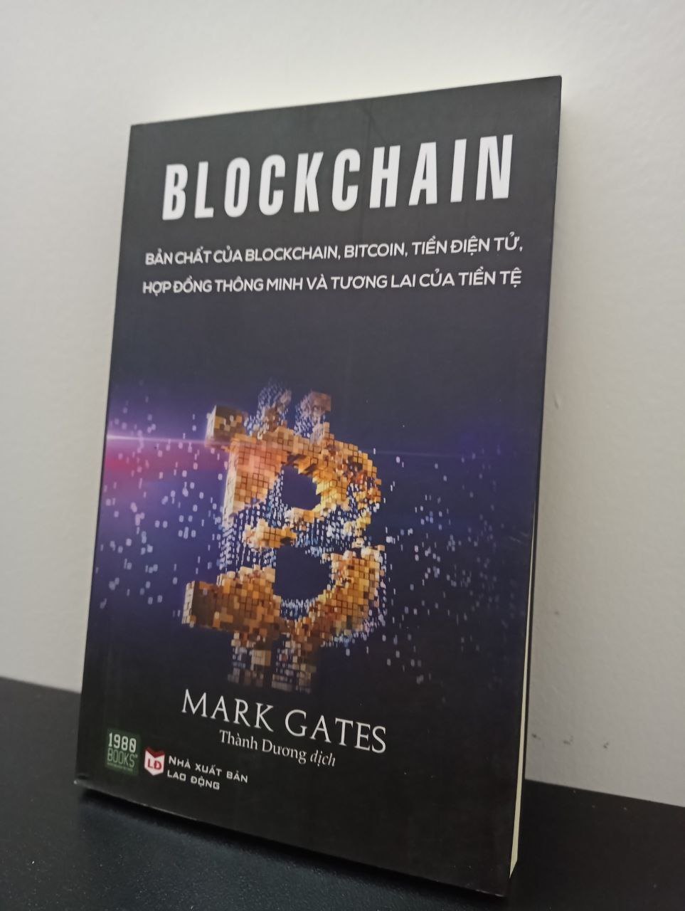 BLOCKCHAIN: Bản Chất Của Blockchain, Bitcoin, Tiền Điện Tử, Hợp Đồng Thông Minh và Tương Lai Của Tiền Tệ (Tái Bản) - Mark Gates New 100% 2703 Tài chính, ngân hàng (SL có thể đặt: 1 cuốn) - SÁCH ĐẠI HỌC