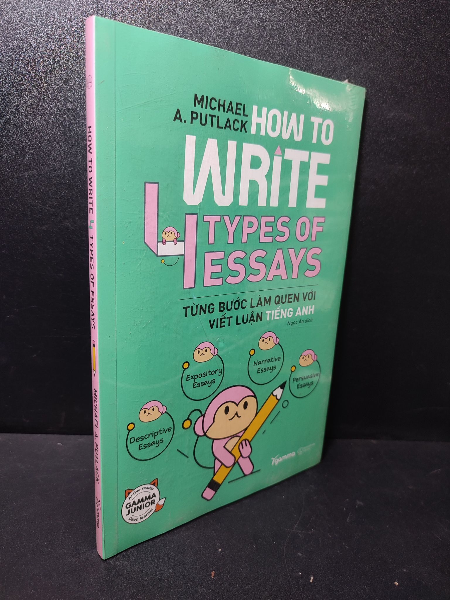How to write 4 types of essays - Từng bước làm quen với viết luận tiếng anh Michael A.Putlack mới 100% Q7-2301 học tiếng anh Tiếng Anh (SL có thể đặt: 1 Cuốn) - SÁCH ĐẠI HỌC