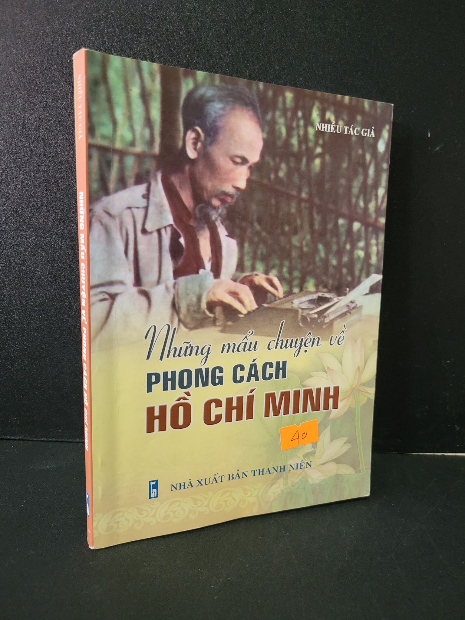 Những mẫu chuyện về phong cách Hồ Chí Minh mới 90% 2016 Nhiều tác giả 1604 Sách danh nhân (SL có thể đặt: 1 Cuốn) - SÁCH ĐẠI HỌC