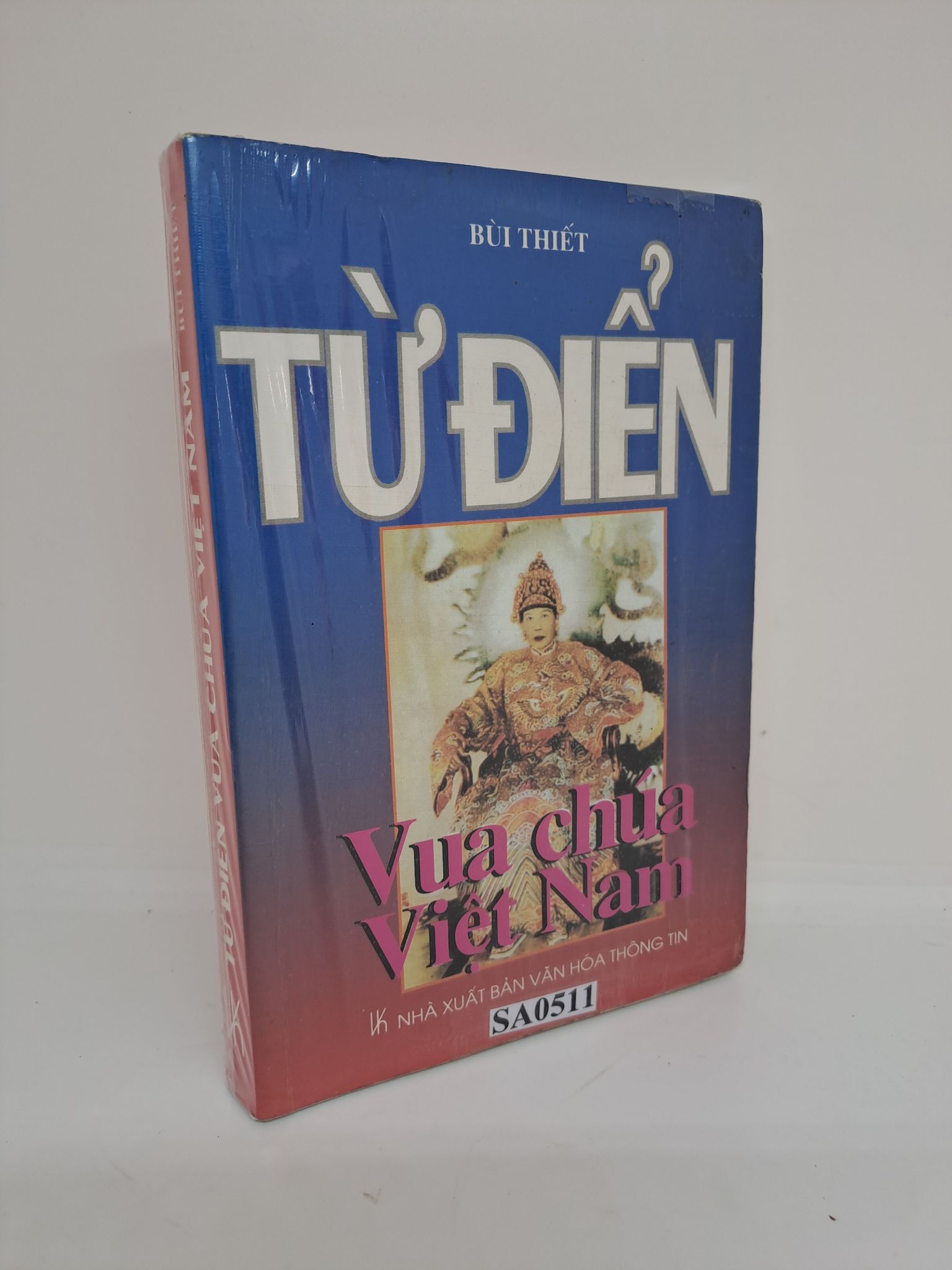 Từ điển vua chúa Việt Nam Bùi Thiết Mới 90% bị ố 1409 Lịch sử, địa lí Việt Nam (SL có thể đặt: 1 Cuốn) - SÁCH ĐẠI HỌC