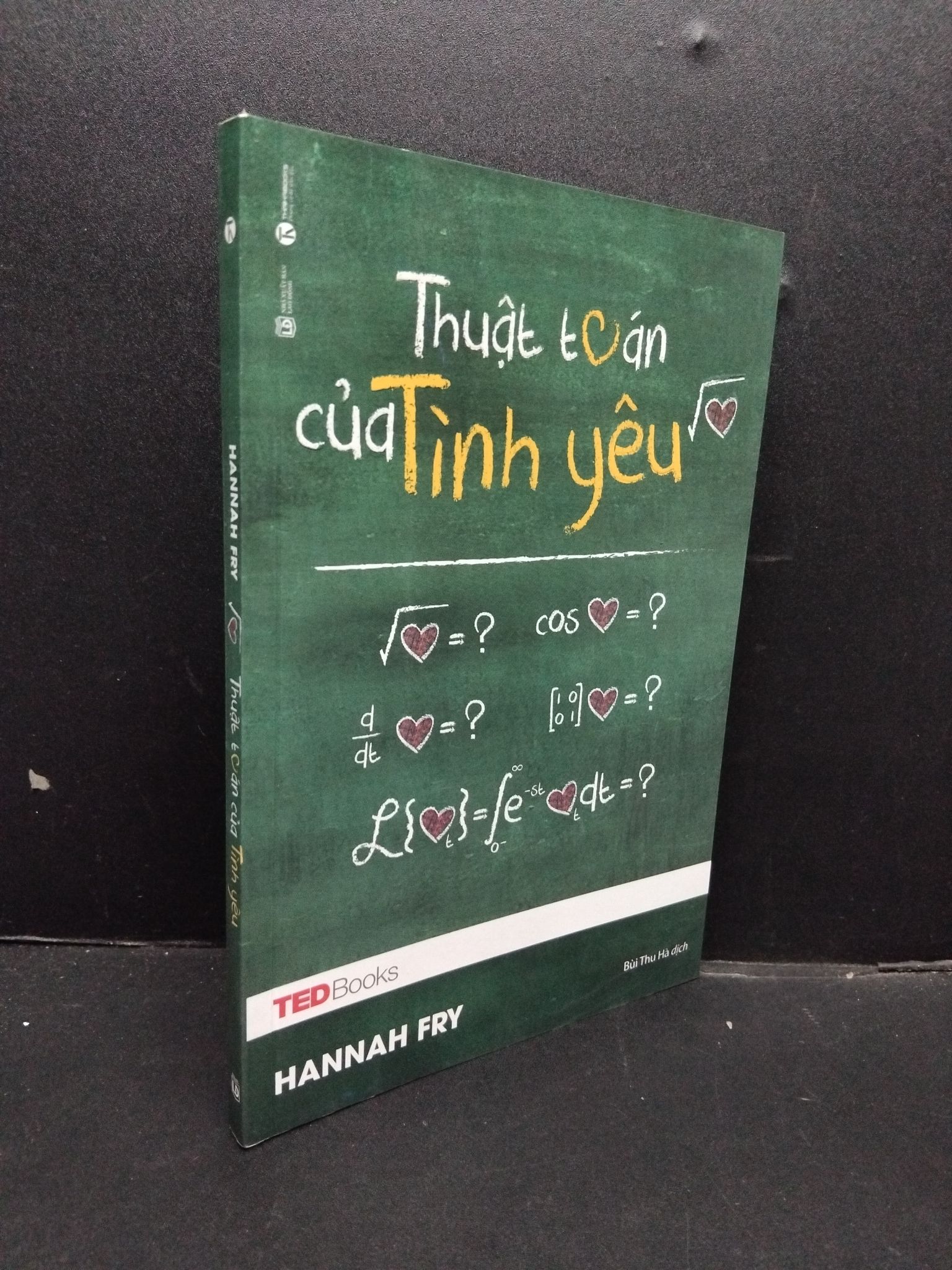 Thuật toán của tình yêu mới 90% bẩn nhẹ 2017 1008 Hannah Fry Sách tư duy, kỹ năng sống (SL có thể đặt: 1 Cuốn) - SÁCH ĐẠI HỌC