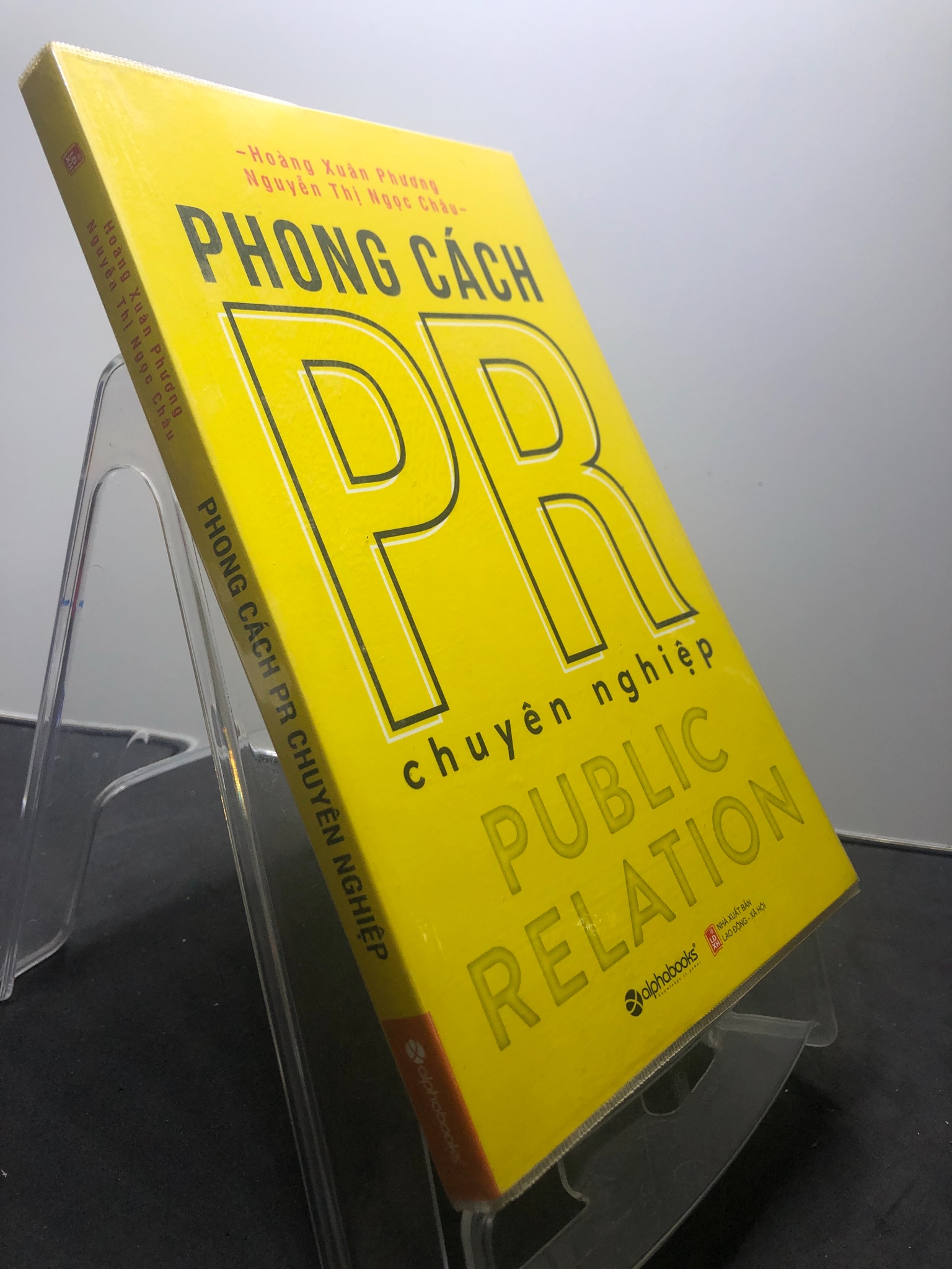 Phong cách PR chuyên nghiệp 2016 mới 90% bẩn nhẹ bụng sách chữ ký trang đầu Hoàng Xuân Phương và Nguyễn Thị Ngọc Châu 1507 Sách tư duy, kỹ năng sống (SL có thể đặt: 1 Cuốn) - SÁCH ĐẠI HỌC