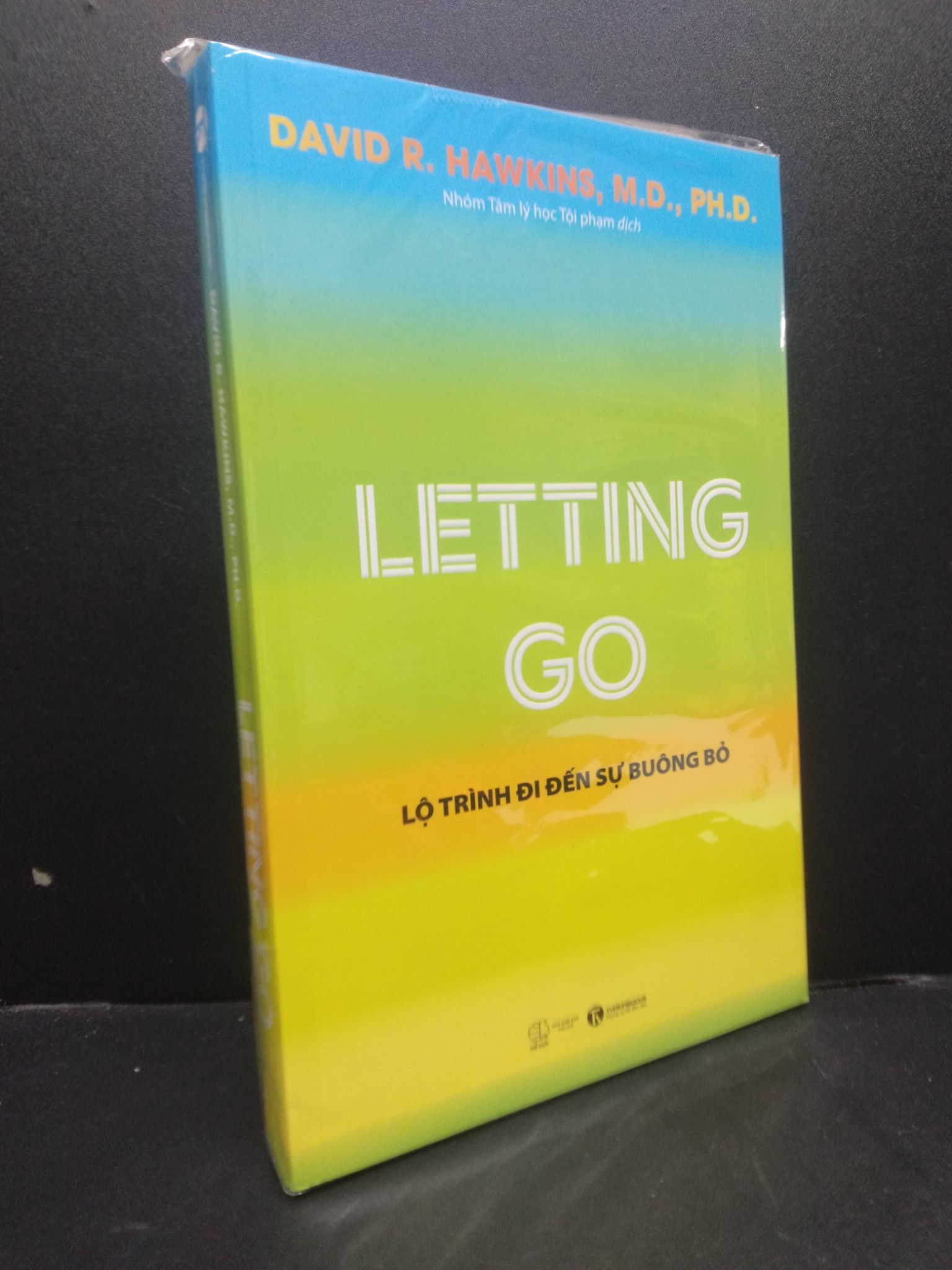 Letting Go - Lộ trình đi đến sự buông bỏ mới 100% 0106 David R. Hawkins, M.D., Ph.D. Sách tư duy, kỹ năng sống (SL có thể đặt: 1 Cuốn) - SÁCH ĐẠI HỌC