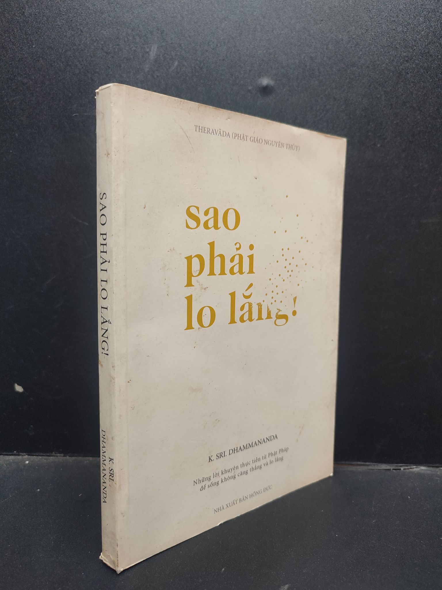 Sao Phải Lo Lắng K.Sri.Dhammananda mới 90% (bẩn nhẹ) 2016 1504 văn học (SL có thể đặt: 1 Cuốn) - SÁCH ĐẠI HỌC