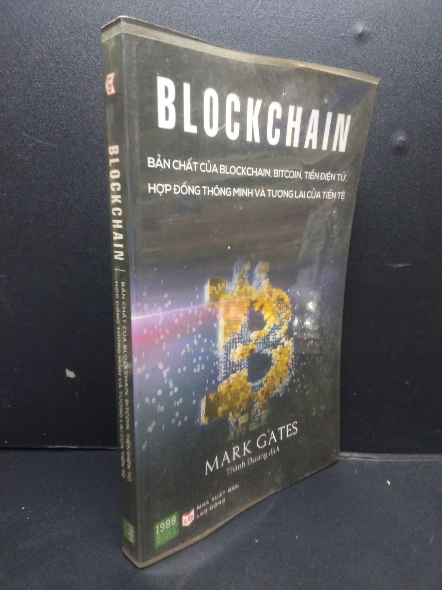 Blockchain - Bản chất của blockchain, bitcoin, tiền điện tử, hợp đồng thông minh và tương lai của tiền tệ mới 70% ố bẩn có viết và highlight 2017 2105 Mark Gates Tài chính, ngân hàng (SL có thể đặt: 1 Cuốn) - SÁCH ĐẠI HỌC