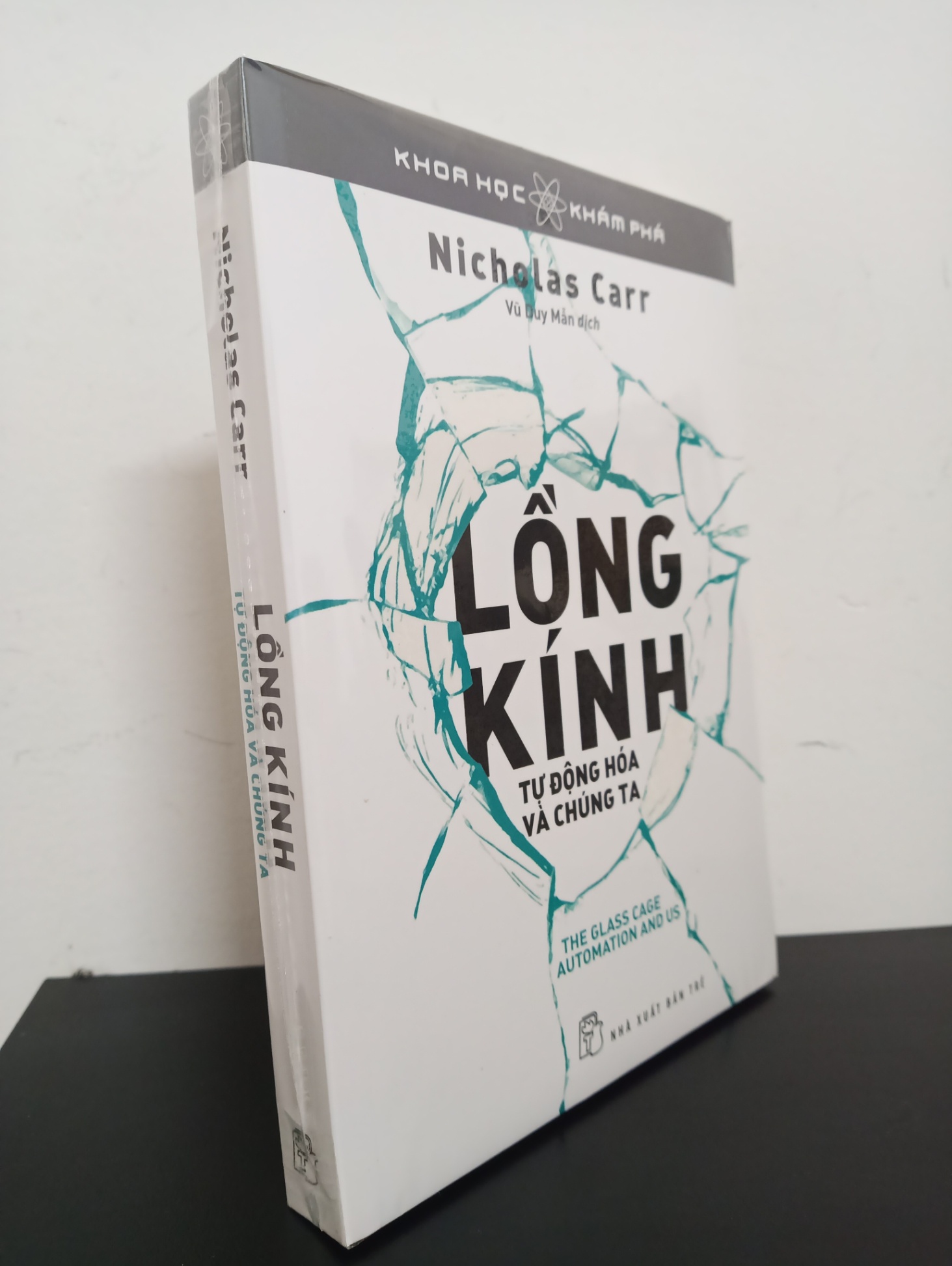 Khoa Học Khám Phá - Lồng Kính - Tự Động Hóa Và Chúng Ta - Nicholas Carr Mới 95% 2802 Kiến thức bách khoa (SL có thể đặt: 3 cuốn) - SÁCH ĐẠI HỌC
