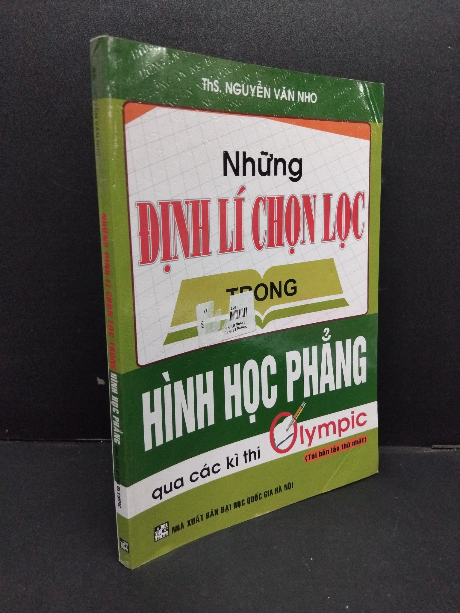 Những định lí chọn lọc trong hình học phẳng qua các kì thi Olympic mới 80% ố nhẹ 2019 2608 ThS. Nguyễn Văn Nho Sách chuyên môn (SL có thể đặt: 2 Cuốn) - SÁCH ĐẠI HỌC
