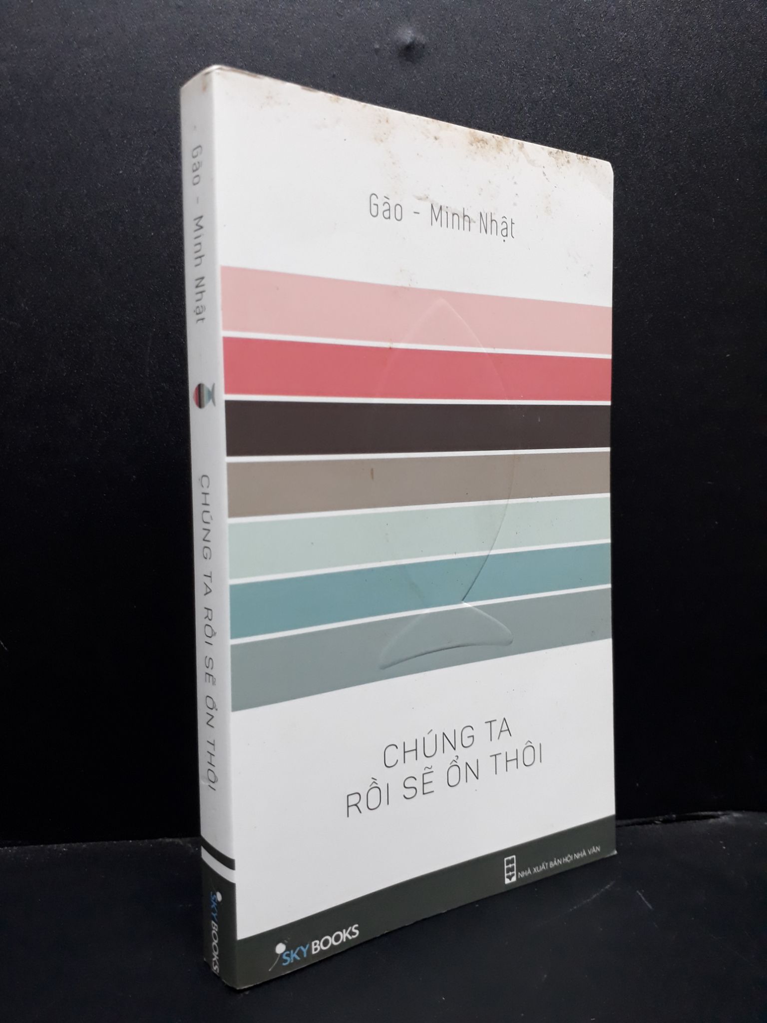 Chúng Ta Rồi Sẽ Ổn Thôi mới 60% ố vàng nặng, bị ghi trang đầu 2015 2405 Gào - Minh Nhật (SL có thể đặt: 1 Cuốn) - SÁCH ĐẠI HỌC